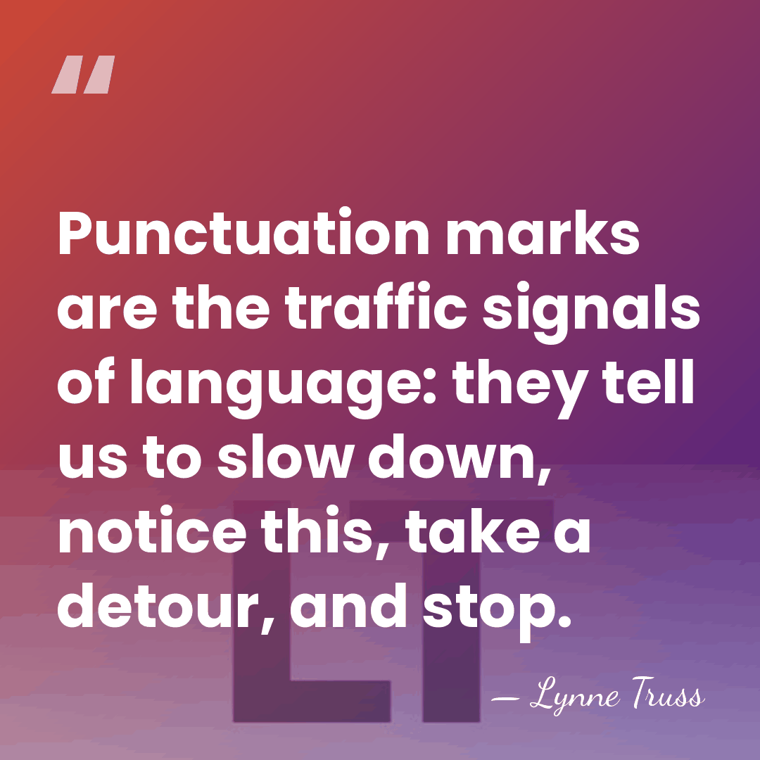 Punctuation marks are the traffic signals of language: they tell us to&hellip; - Lynne Truss