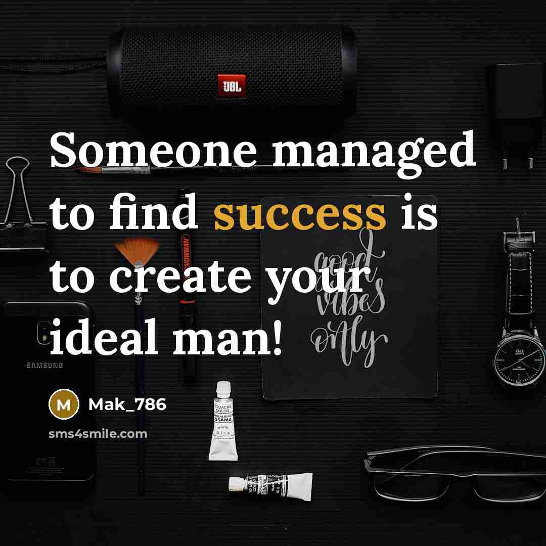 “Someone managed to find success is to create your ideal…” quote by Mak_786