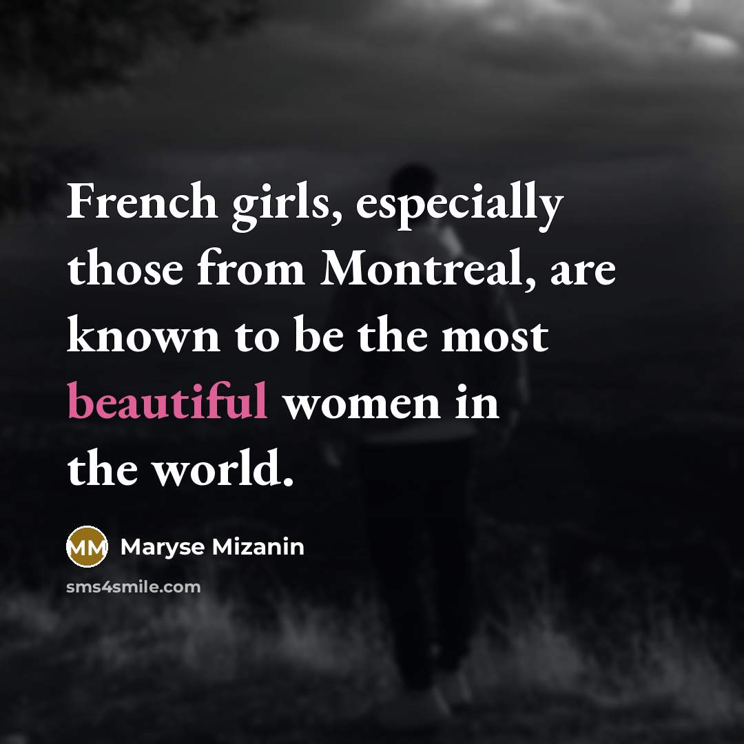“French girls, especially those from Montreal, are known to be…” quote by Maryse Mizanin