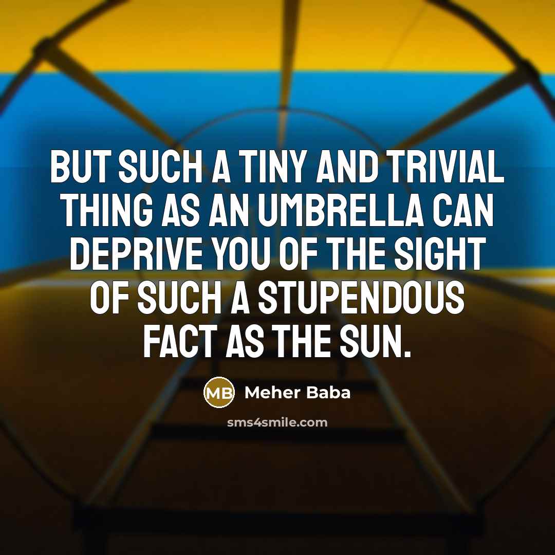 “But such a tiny and trivial thing as an umbrella…” quote by Meher Baba