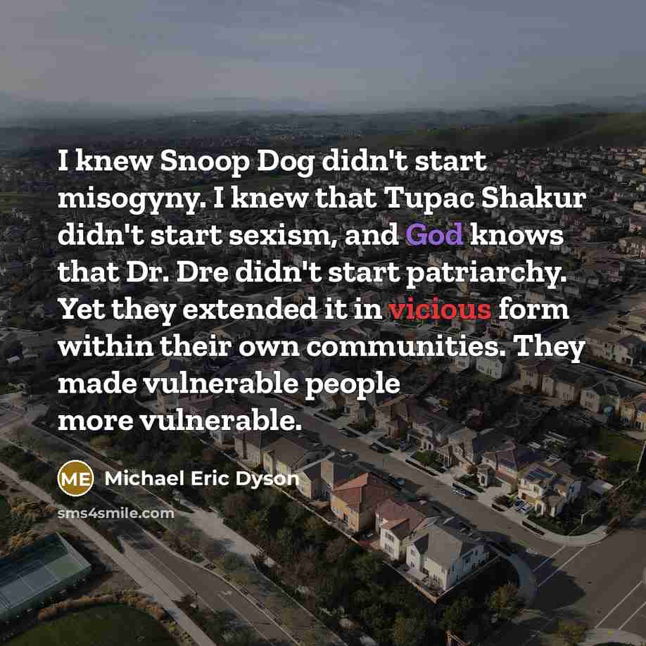 “I knew Snoop Dog didn't start misogyny. I knew that…” quote by Michael Eric Dyson