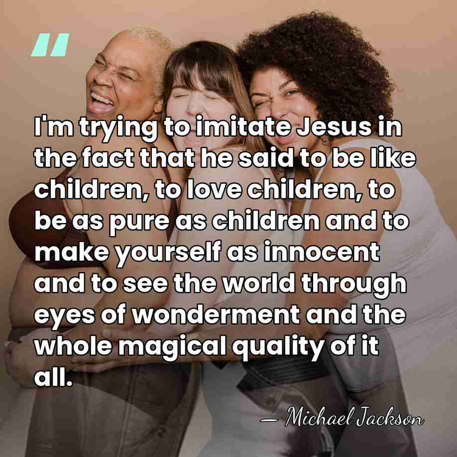 I'm trying to imitate Jesus in the fact that he said to&hellip; - Michael Jackson