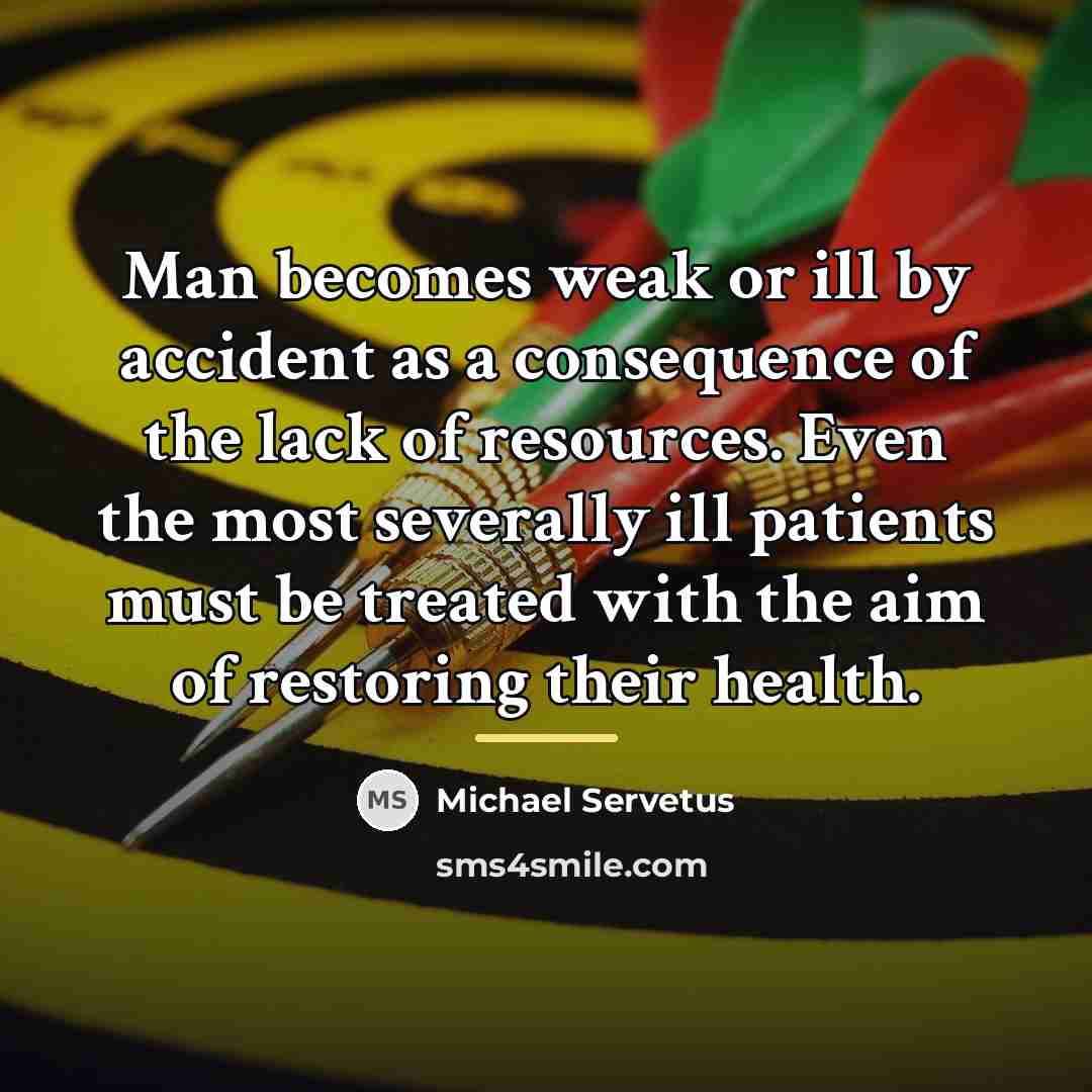“Man becomes weak or ill by accident as a consequence…” quote by Michael Servetus