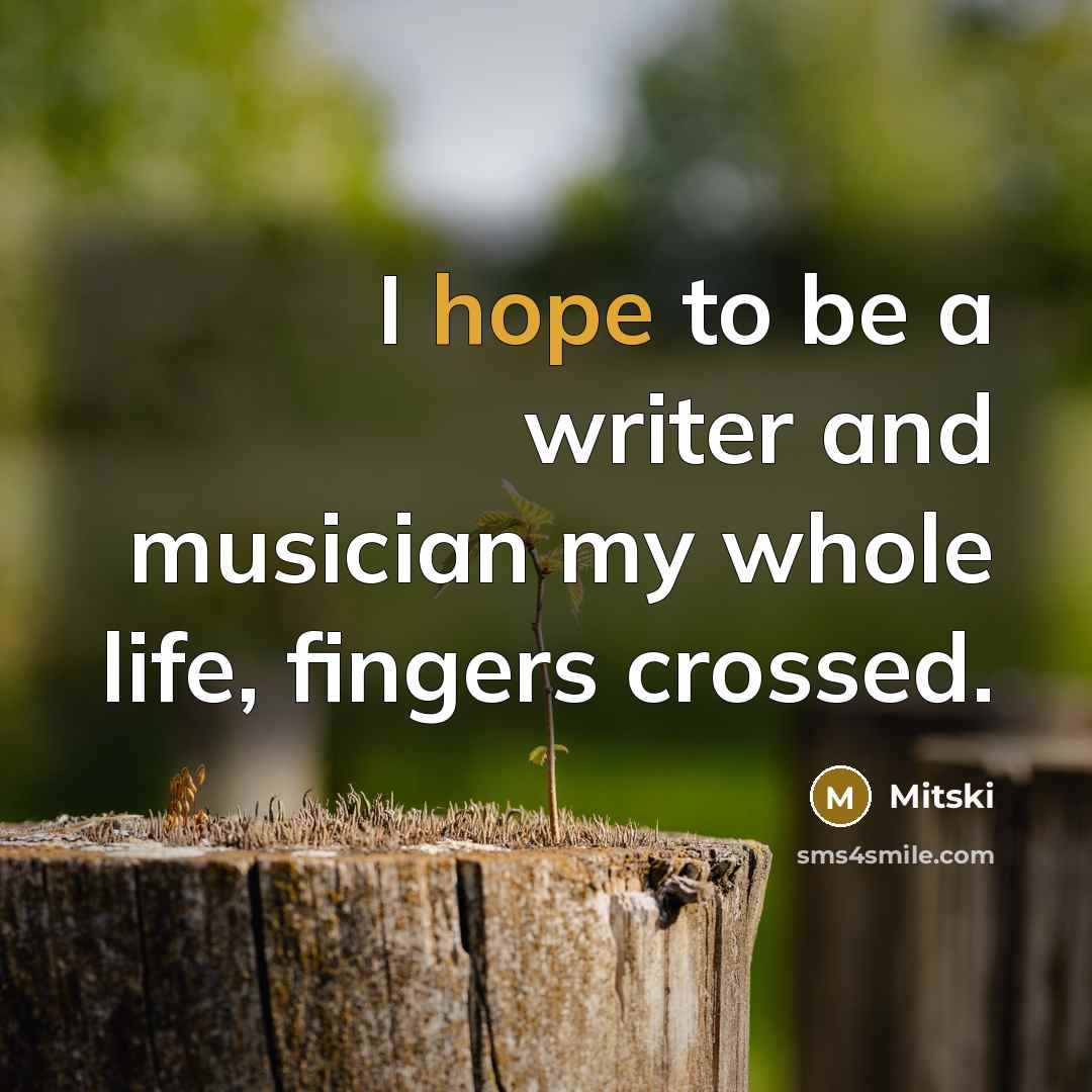 “I hope to be a writer and musician my whole…” quote by Mitski