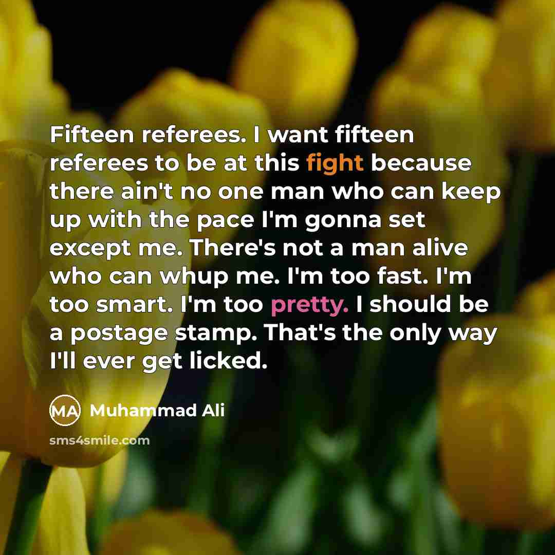 “Fifteen referees. I want fifteen referees to be at this…” quote by Muhammad Ali
