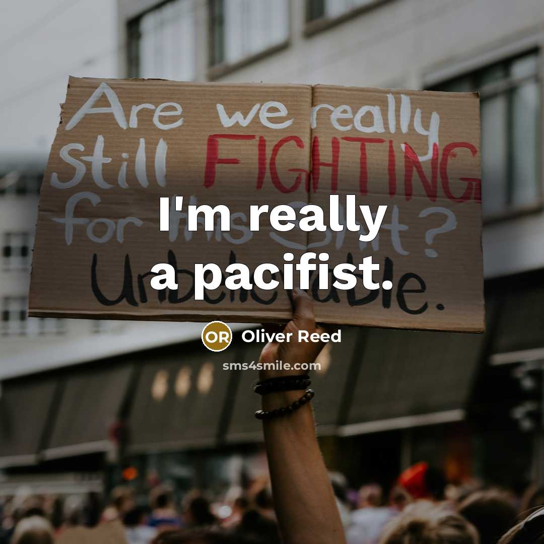 “I'm really a pacifist.…” quote by Oliver Reed