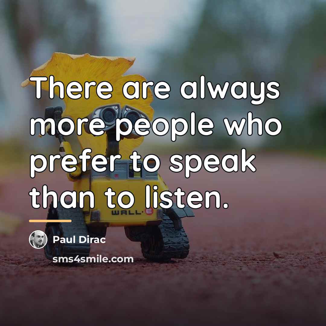 “There are always more people who prefer to speak than…” quote by Paul Dirac