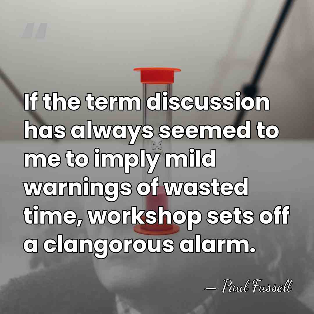 If the term discussion has always seemed to me to imply mild&hellip; - Paul Fussell