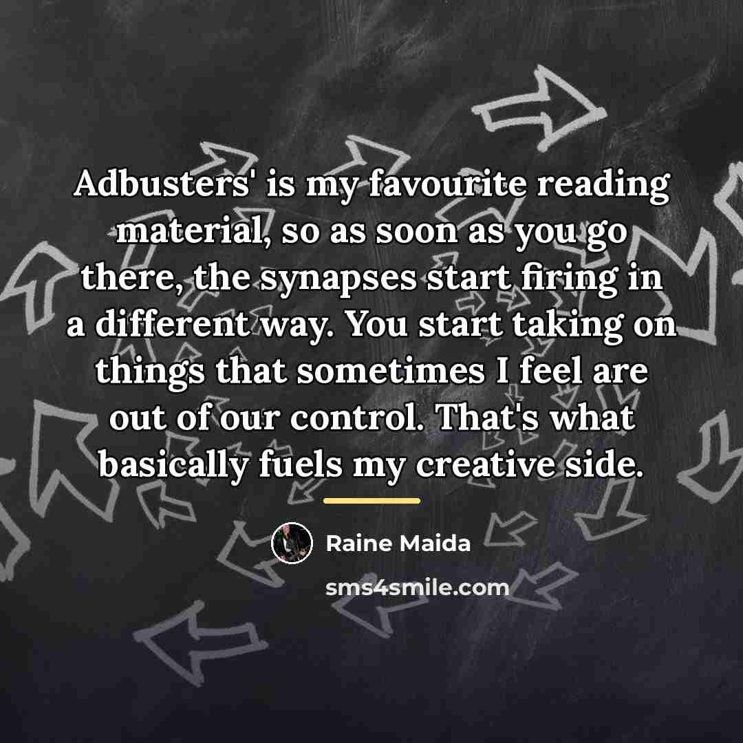 “Adbusters' is my favourite reading material, so as soon as…” quote by Raine Maida