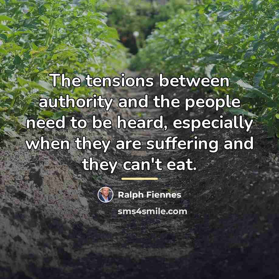 “The tensions between authority and the people need to be…” quote by Ralph Fiennes