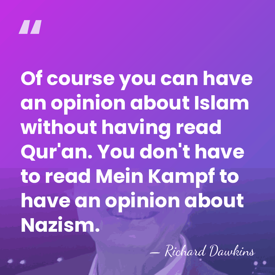 Of course you can have an opinion about Islam without having read&hellip; - Richard Dawkins