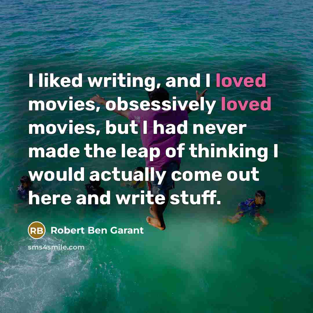 “I liked writing, and I loved movies, obsessively loved movies,…” quote by Robert Ben Garant