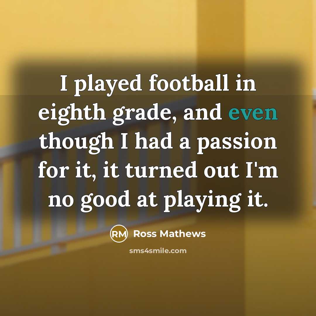 “I played football in eighth grade, and even though I…” quote by Ross Mathews