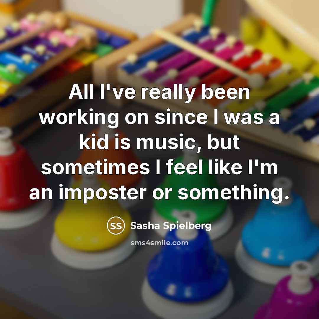 “All I've really been working on since I was a…” quote by Sasha Spielberg