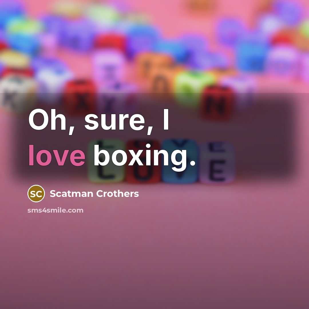 “Oh, sure, I love boxing.…” quote by Scatman Crothers