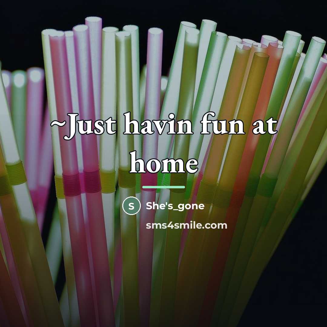 “~Just havin fun at home…” quote by She's_gone