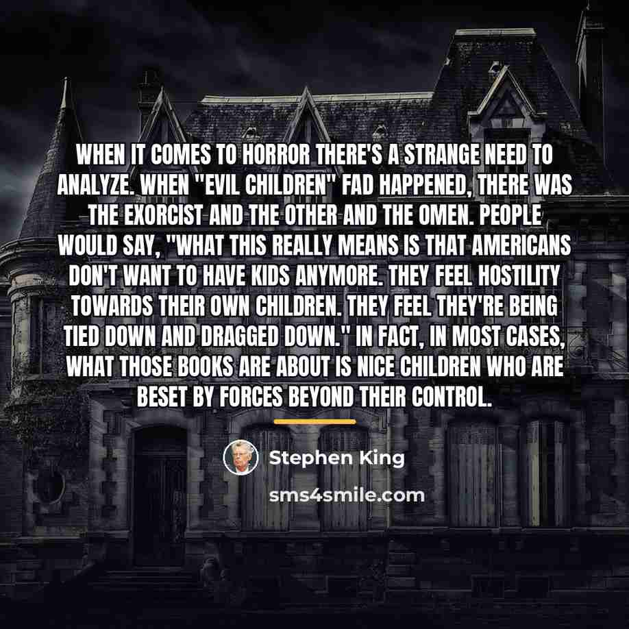 “When it comes to horror there's a strange need to…” quote by Stephen King