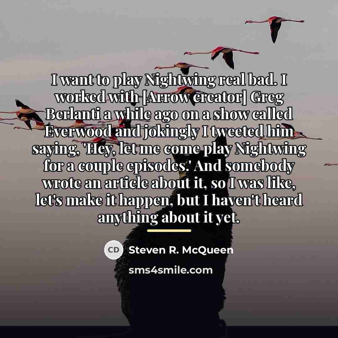 “I want to play Nightwing real bad. I worked with…” quote by Steven R. McQueen