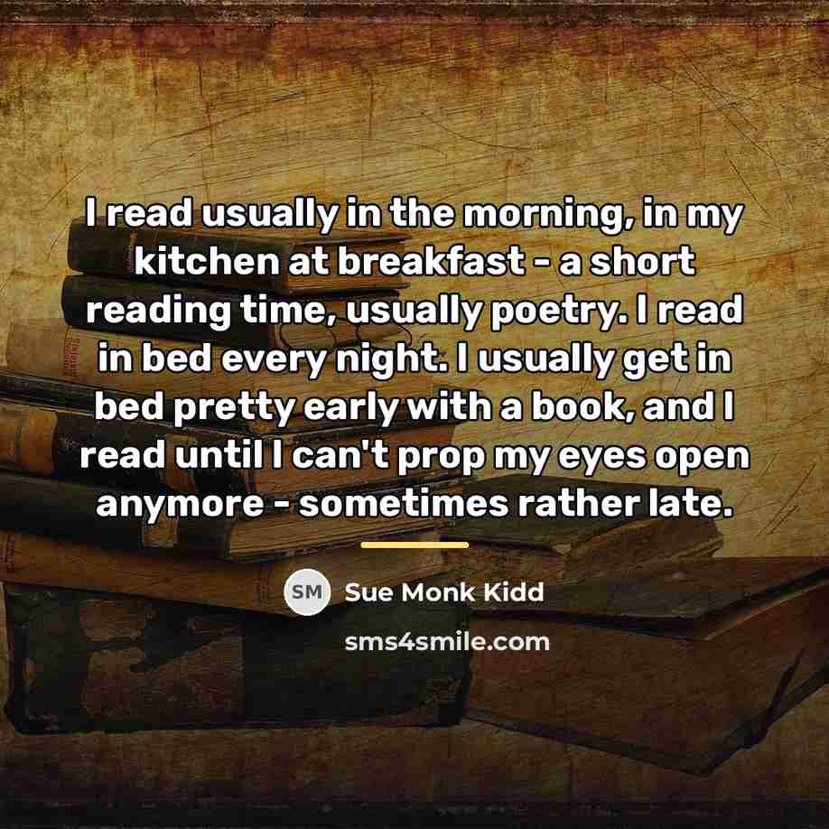 “I read usually in the morning, in my kitchen at…” quote by Sue Monk Kidd