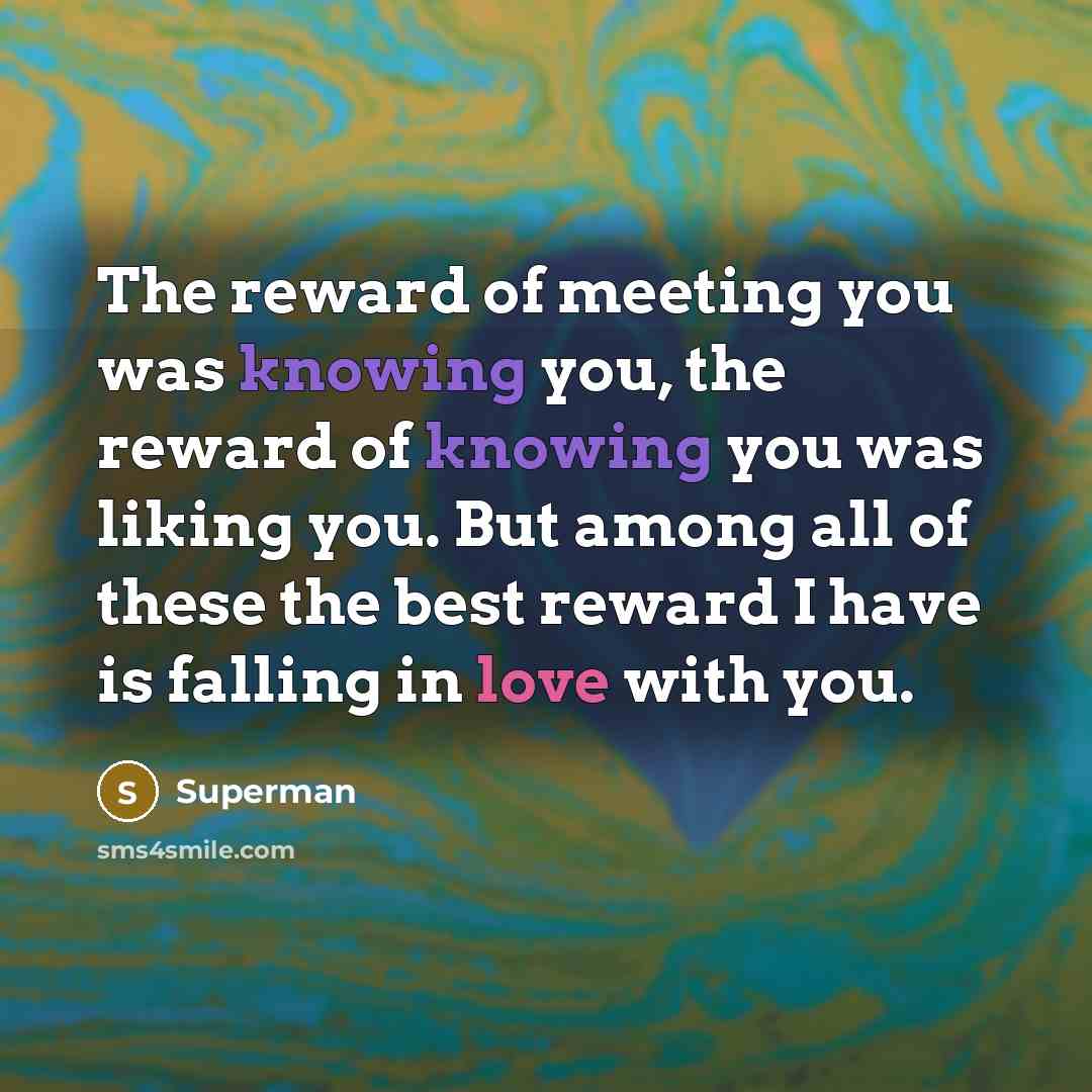 “The reward of meeting you was knowing you, the reward…” quote by Superman