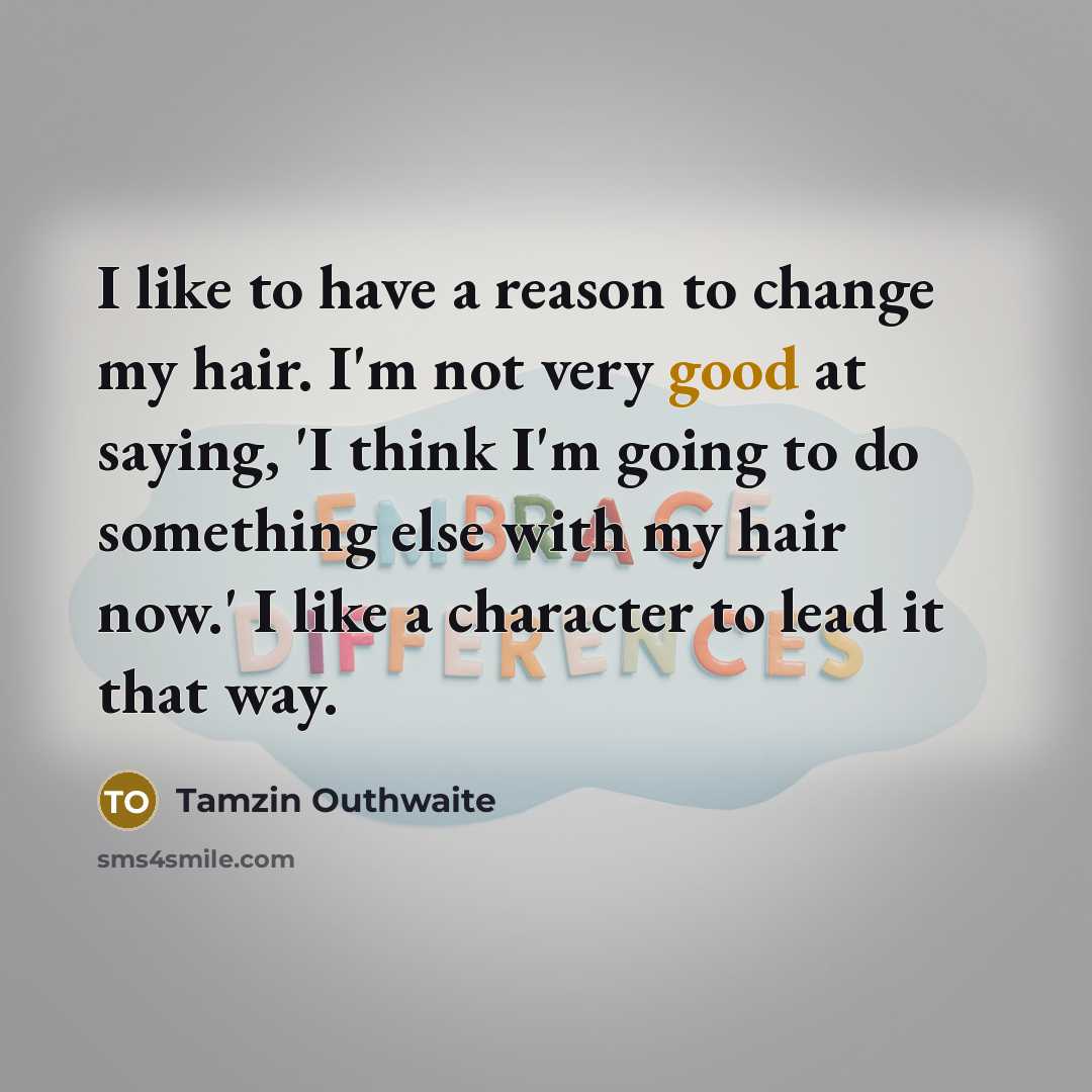 “I like to have a reason to change my hair.…” quote by Tamzin Outhwaite