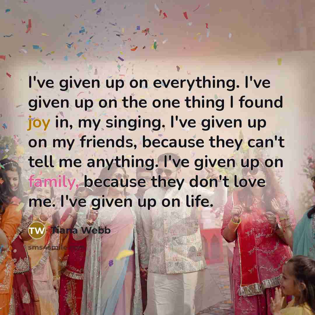 “I've given up on everything. I've given up on the…” quote by Tiana Webb