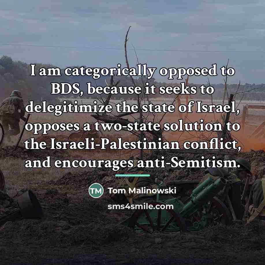 “I am categorically opposed to BDS, because it seeks to…” quote by Tom Malinowski