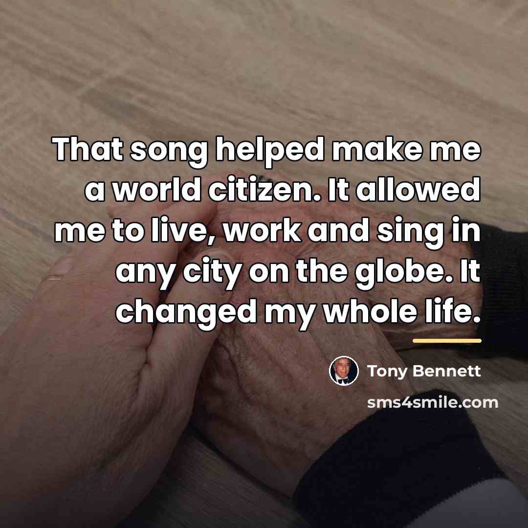 “That song helped make me a world citizen. It allowed…” quote by Tony Bennett
