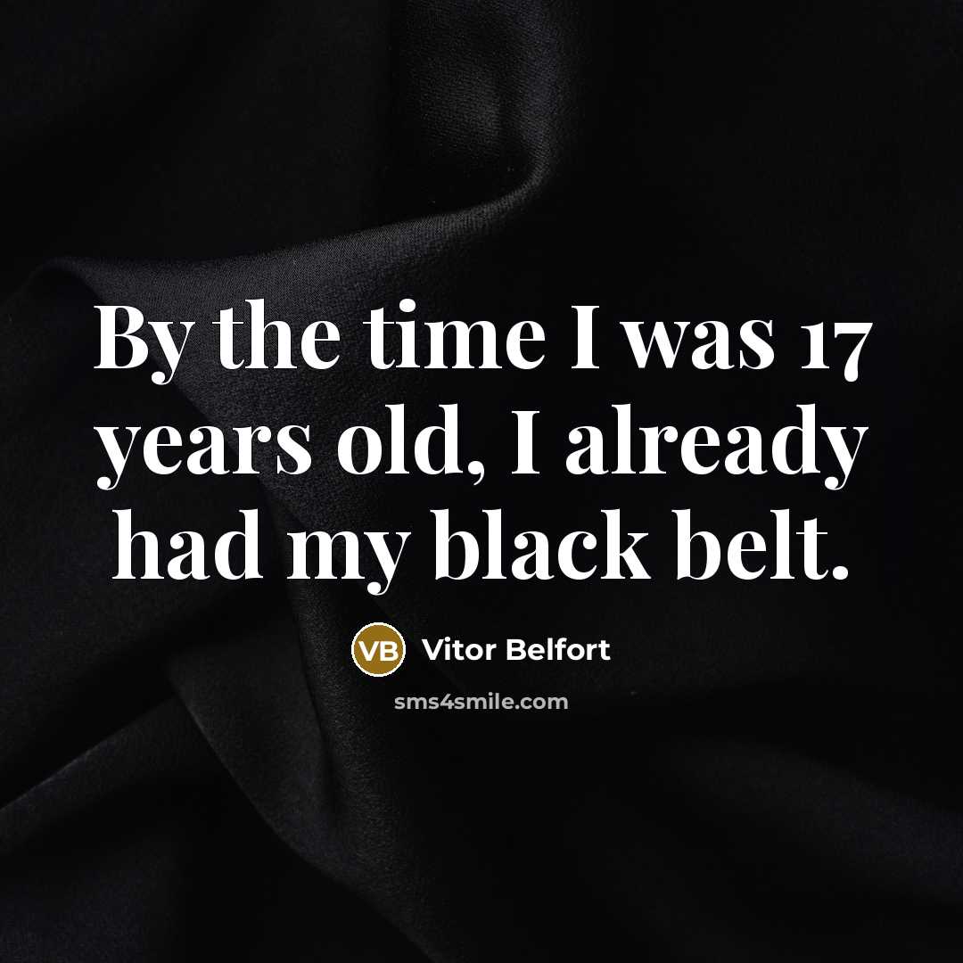 “By the time I was 17 years old, I already…” quote by Vitor Belfort