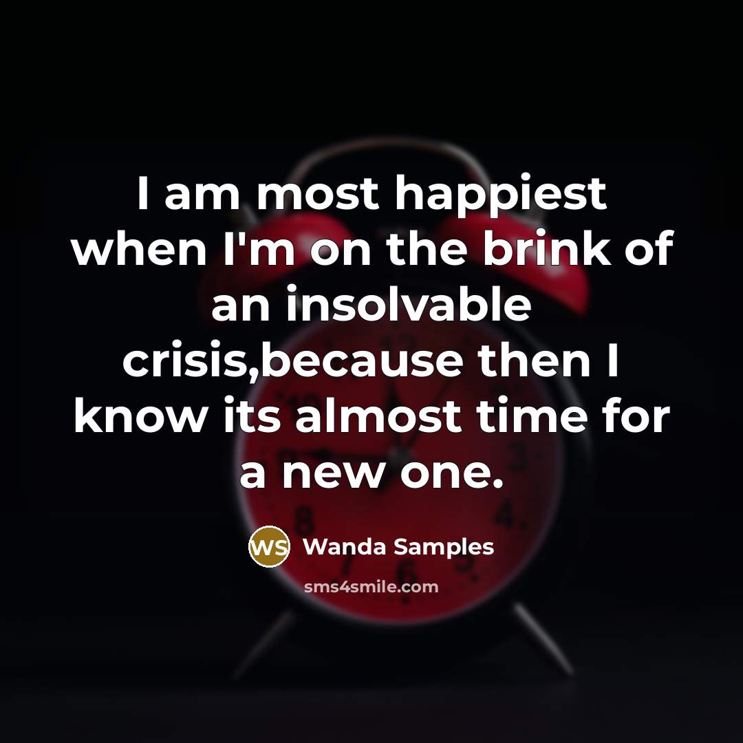 “I am most happiest when I'm on the brink of…” quote by Wanda Samples