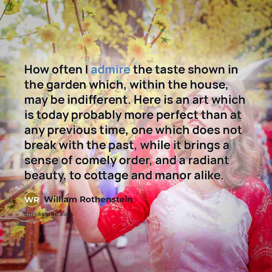“How often I admire the taste shown in the garden…” quote by William Rothenstein