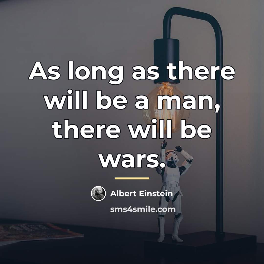 “As long as there will be a man, there will…” quote by Albert Einstein