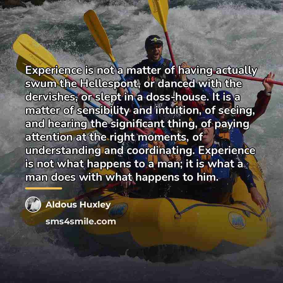 “Experience is not a matter of having actually swum the…” quote by Aldous Huxley