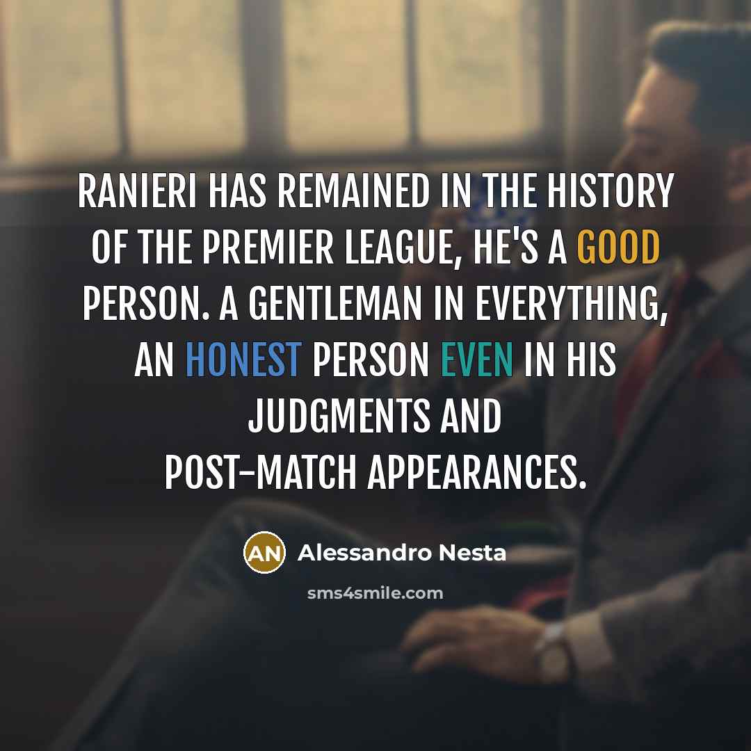 “Ranieri has remained in the history of the Premier League,…” quote by Alessandro Nesta