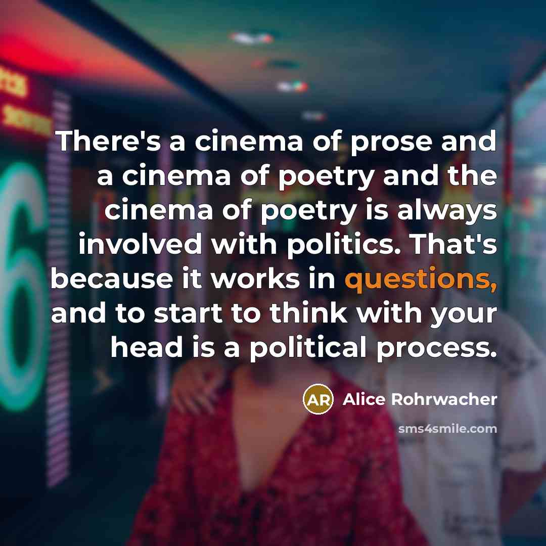 “There's a cinema of prose and a cinema of poetry…” quote by Alice Rohrwacher