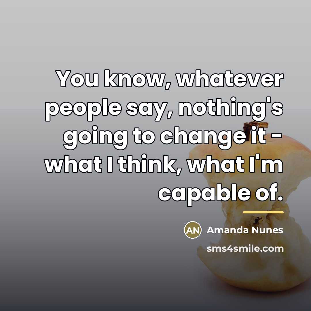 “You know, whatever people say, nothing's going to change it…” quote by Amanda Nunes