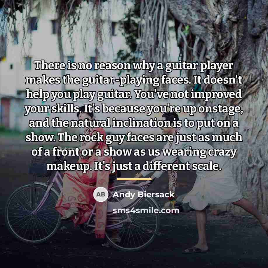 “There is no reason why a guitar player makes the…” quote by Andy Biersack