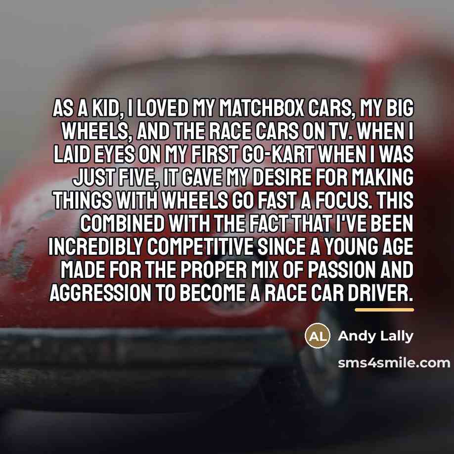 “As a kid, I loved my Matchbox cars, my Big…” quote by Andy Lally