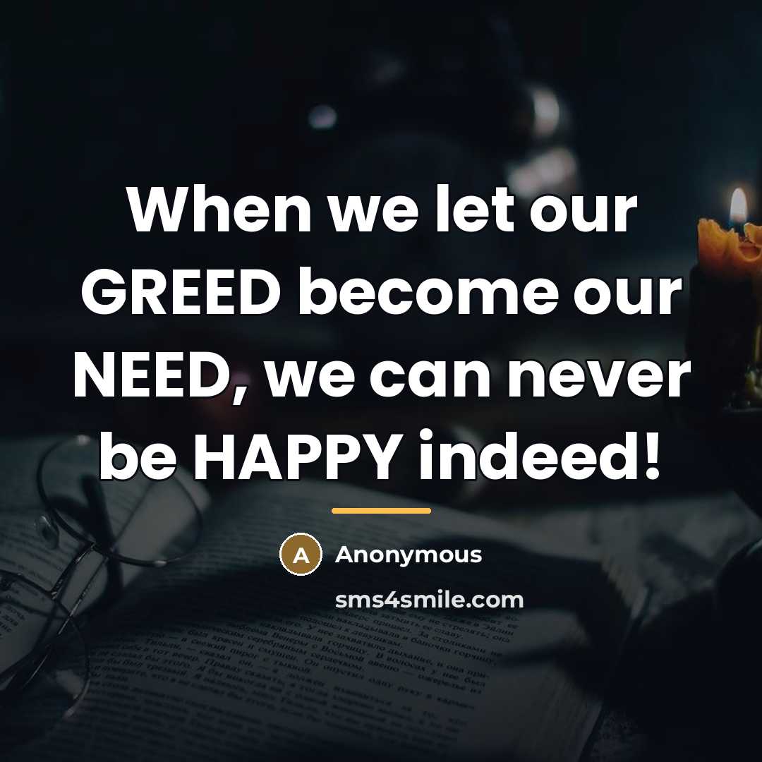 “When we let our GREED become our NEED, we can…” quote by Anonymous