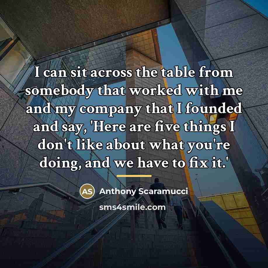 “I can sit across the table from somebody that worked…” quote by Anthony Scaramucci
