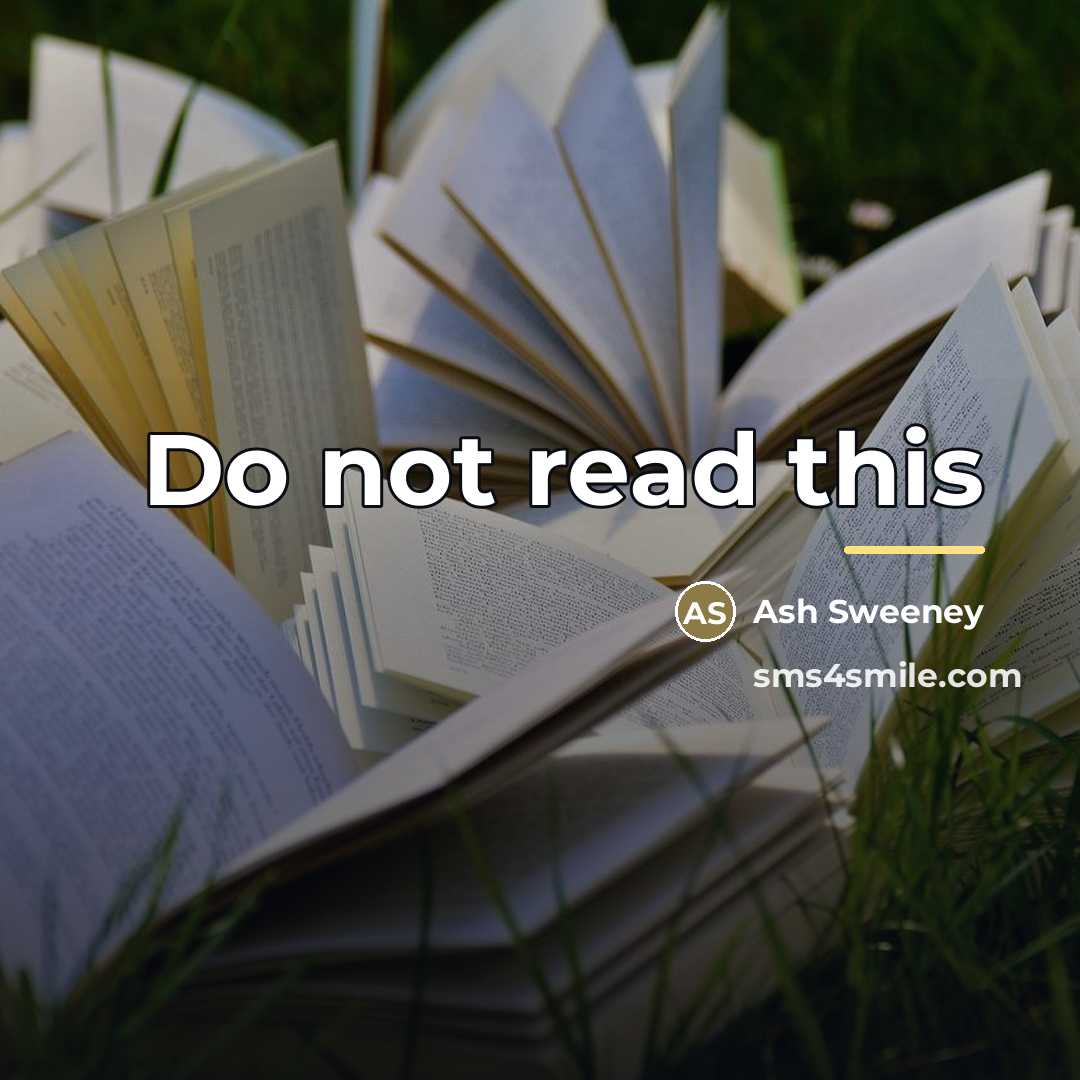 “Do not read this…” quote by Ash Sweeney