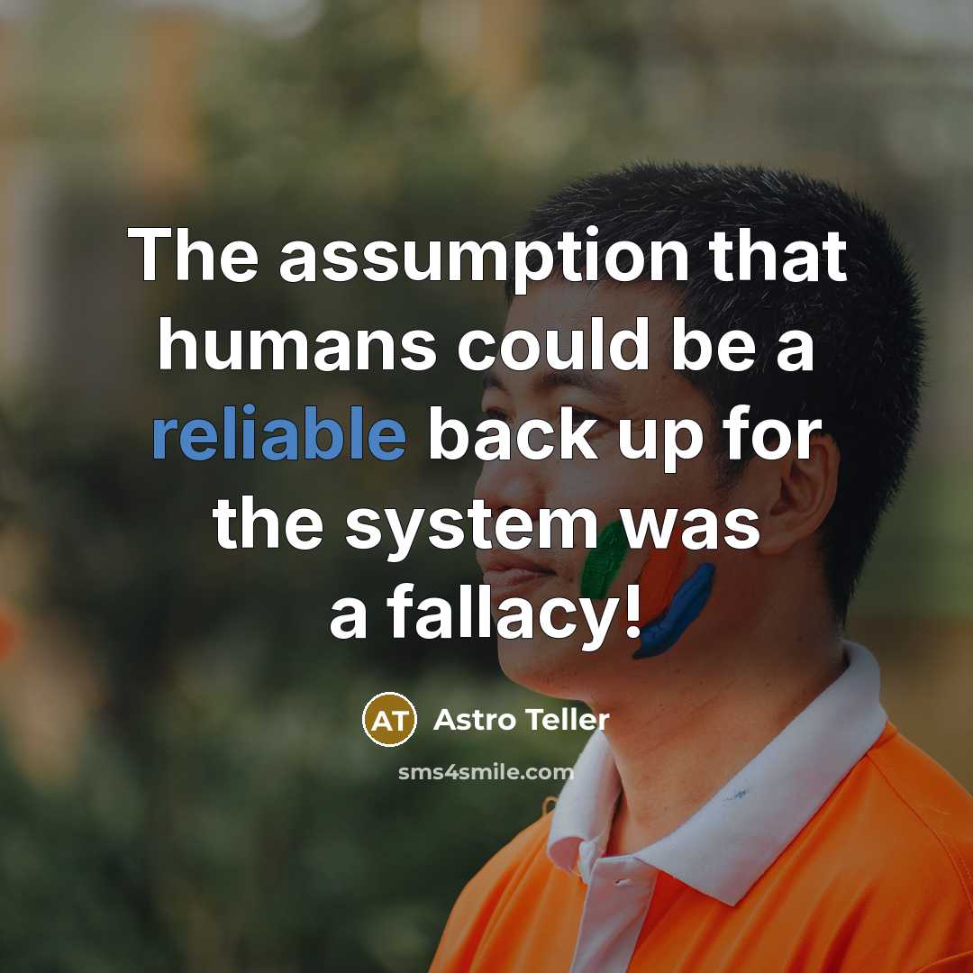 “The assumption that humans could be a reliable back up…” quote by Astro Teller