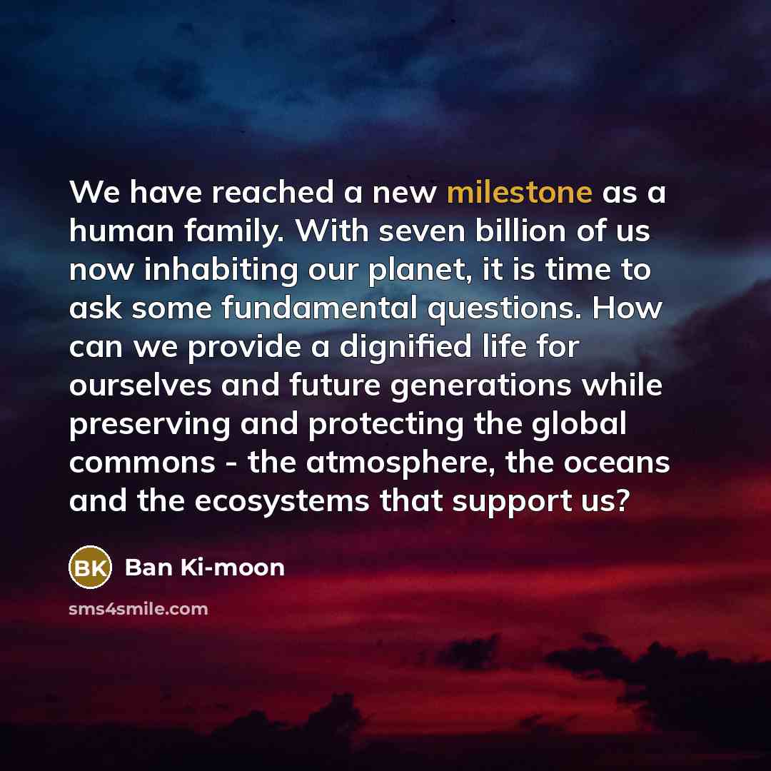 “We have reached a new milestone as a human family.…” quote by Ban Ki-moon