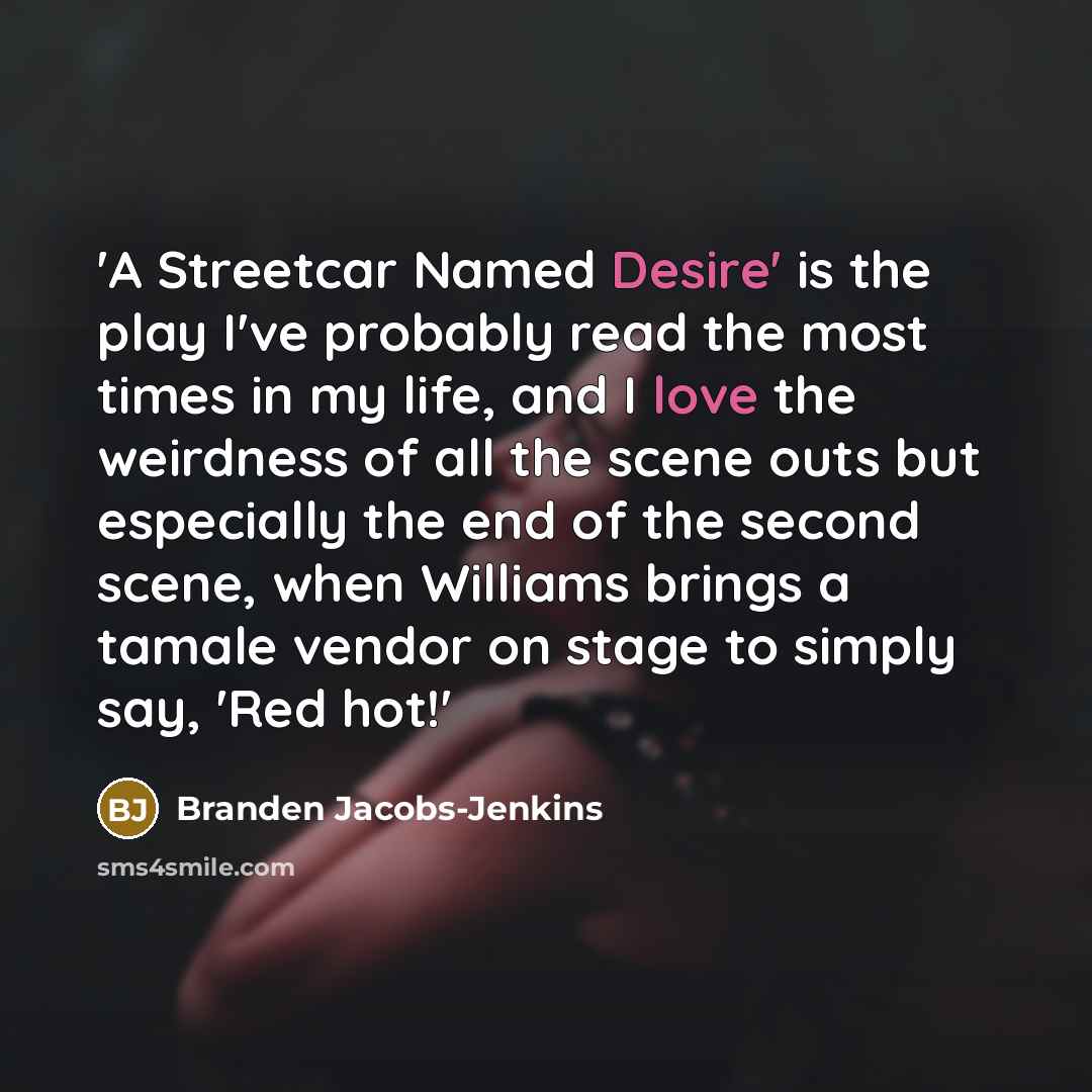 “'A Streetcar Named Desire' is the play I've probably read…” quote by Branden Jacobs-Jenkins