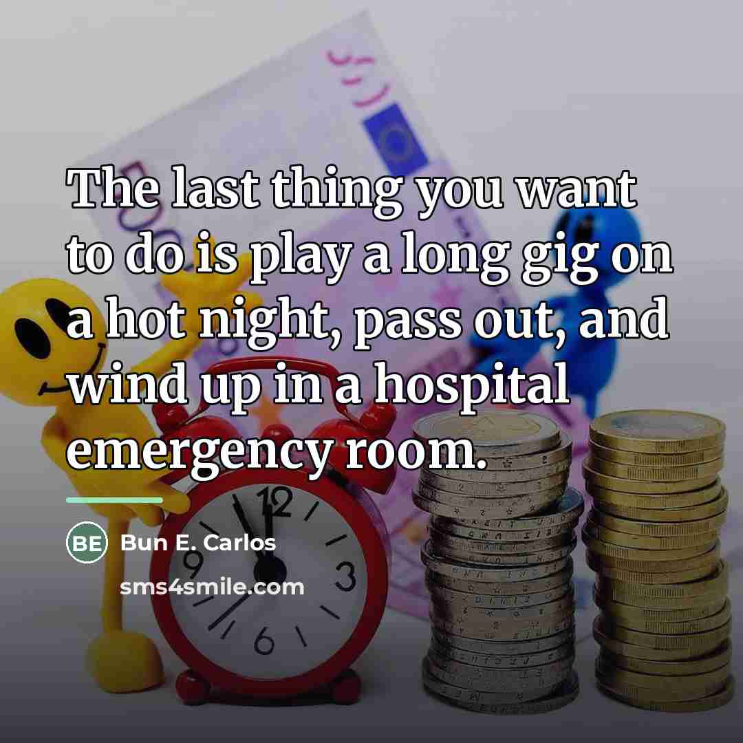 “The last thing you want to do is play a…” quote by Bun E. Carlos