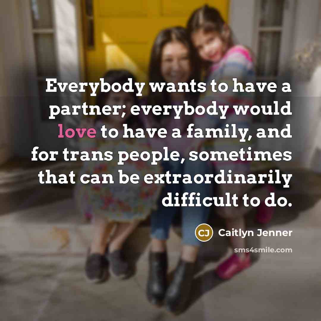 “Everybody wants to have a partner; everybody would love to…” quote by Caitlyn Jenner
