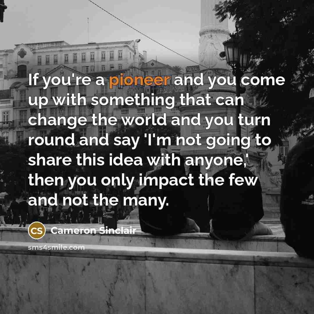 “If you're a pioneer and you come up with something…” quote by Cameron Sinclair