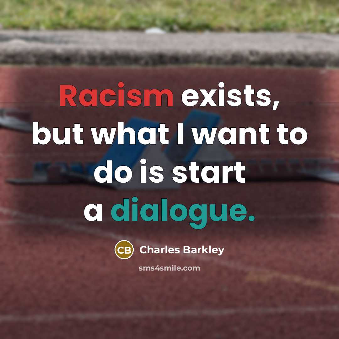 “Racism exists, but what I want to do is start…” quote by Charles Barkley