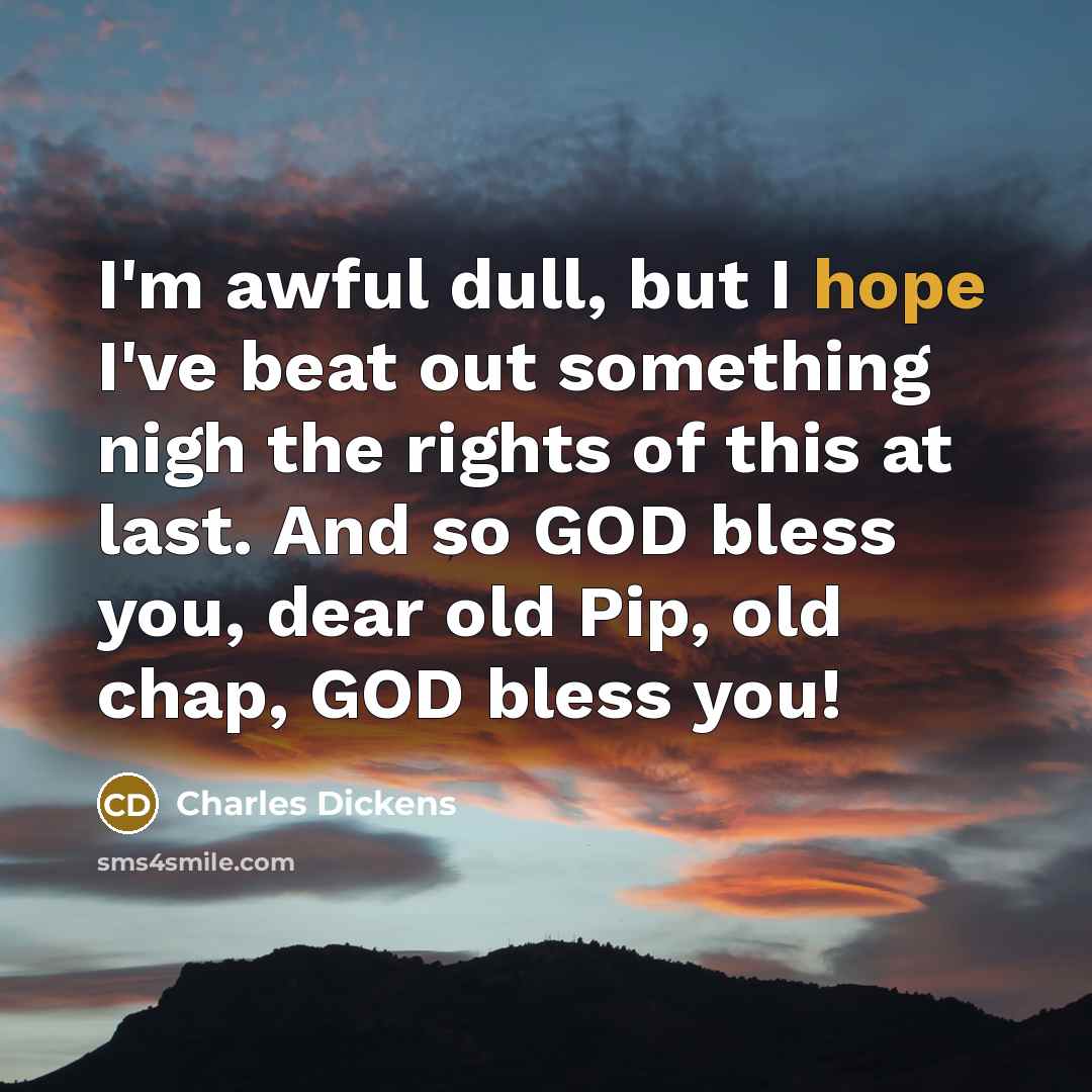 “I'm awful dull, but I hope I've beat out something…” quote by Charles Dickens
