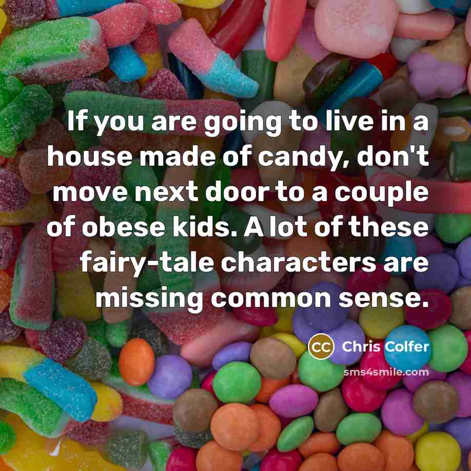 “If you are going to live in a house made…” quote by Chris Colfer